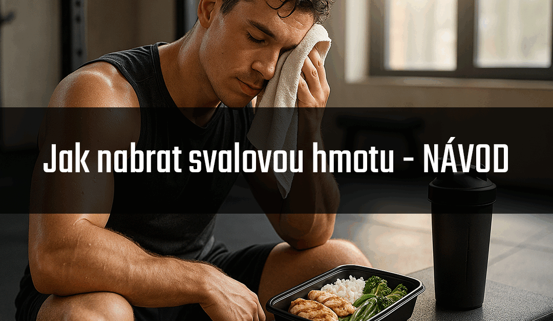 Jak nabrat svalovou hmotu – Praktický průvodce od A do Z